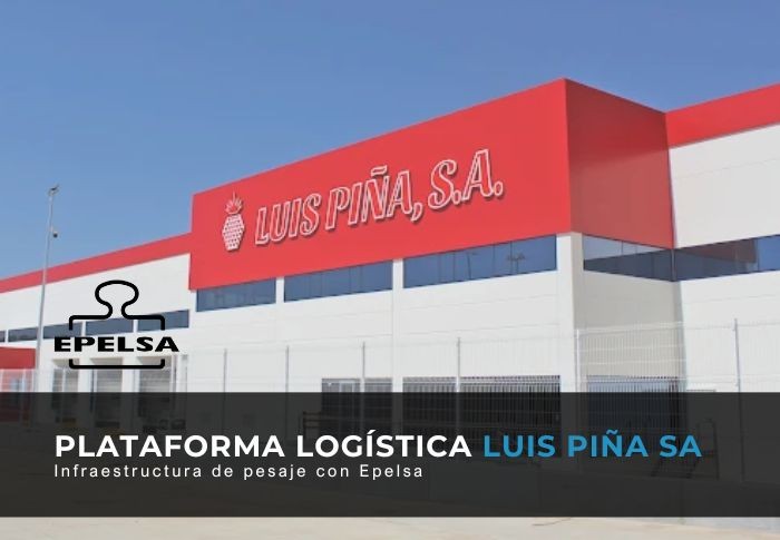 Plataforma logística Luis Piña SA: Infraestructura de pesaje con Epelsa